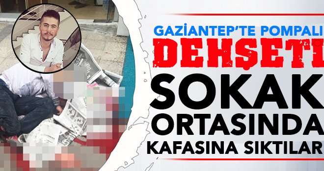 Gaziantep'te sokak ortasında kafasına sıktılar!..