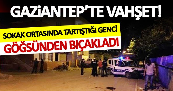 Gaziantep'te sokak ortasındaki tartışma kanlı bitti