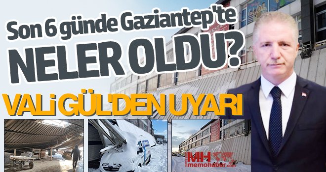 Gaziantep'te son 6 günde bakın neler oldu!