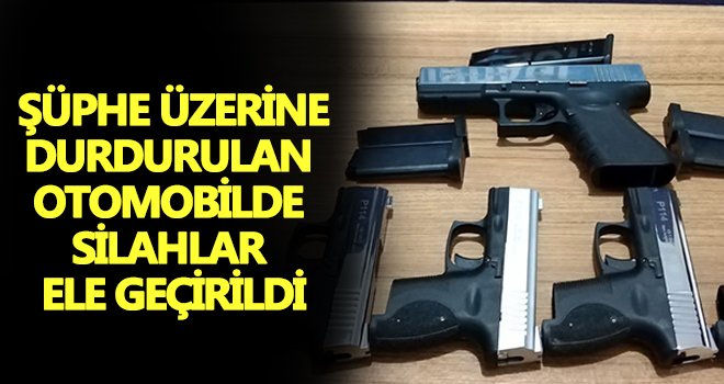 Gaziantep'te şüphe üzerine durdurulan araçta 5 tabanca ele geçirildi