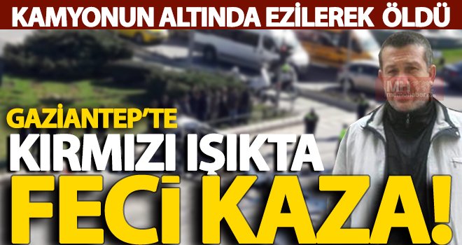 Gaziantep’te trafik canavarı kırmızı ışıkta can aldı!