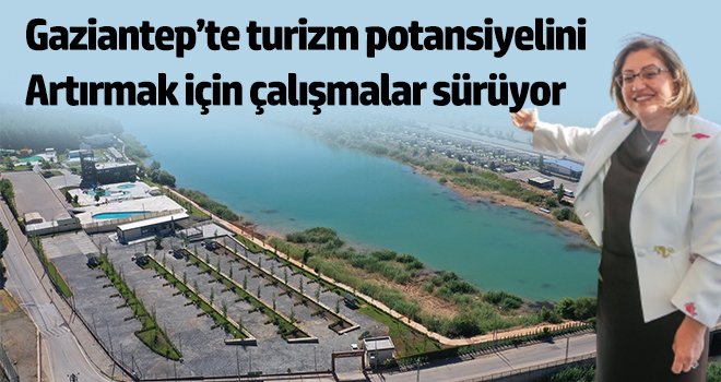 Gaziantep’te turizm potansiyelini artırmak için çalışmalar sürüyor