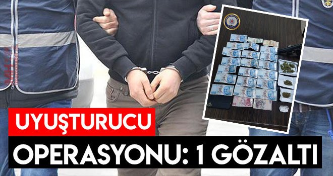 Gaziantep'te uyuşturucu operasyonu; 1 gözaltı