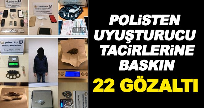 Gaziantep'te uyuşturucu tacirlerine operasyon! 22 gözaltı