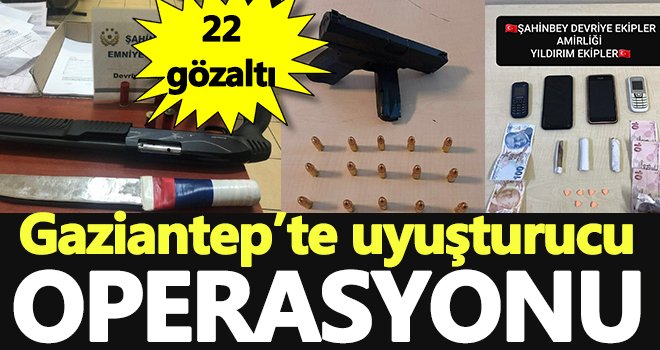 Gaziantep’te uyuşturucu tacirlerine operasyon: 22 gözaltı