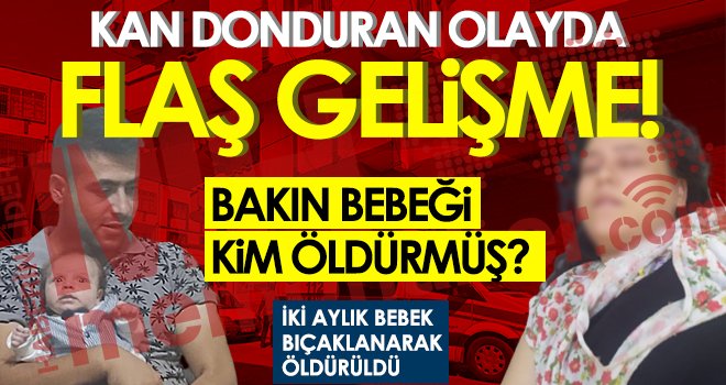 Gaziantep'te vahşet! 2 aylık bebeği bakın kim öldürmüş