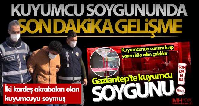 Gaziantep’te yarım kilo altın çalan soygunculardan biri yakalandı 