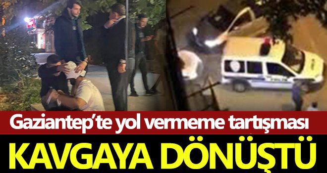 Gaziantep'te yol vermeme kavgası ortalığı karıştırdı