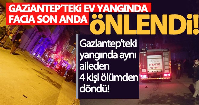 Gaziantep’teki korkutan ev yangınında ev kullanılamaz hale geldi!