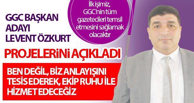 GGC başkan adayı Levent Özkurt, projelerini açıkladı 