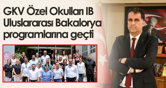 GKV Özel Okulları IB Uluslararası Bakalorya programlarına geçti