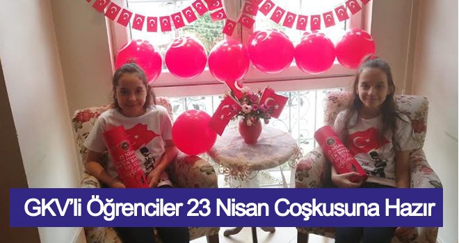 GKV’li Öğrenciler 23 Nisan Coşkusuna Hazır