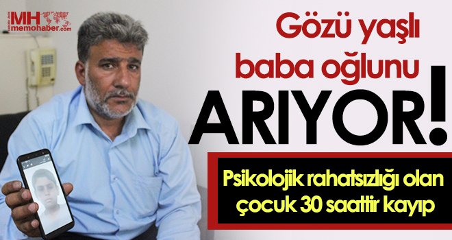 Gözü yaşlı baba oğlunu arıyor