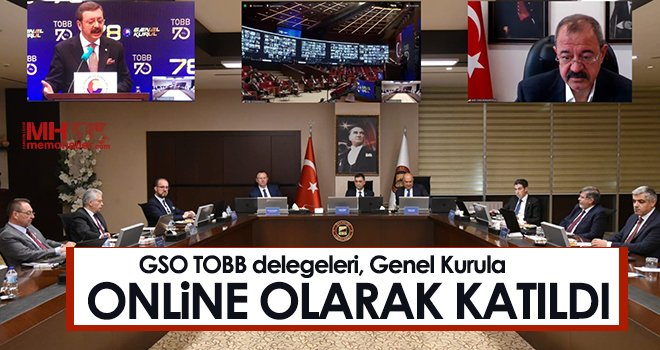 GSO TOBB delegeleri, Genel Kurula online olarak katıldı