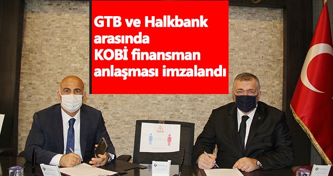 GTB ve Halkbank arasında KOBİ finansman anlaşması imzalandı