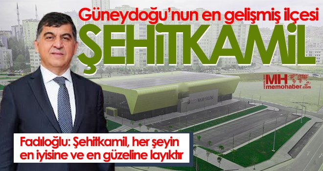 Güneydoğu’nun en gelişmiş ilçesi Şehitkamil oldu