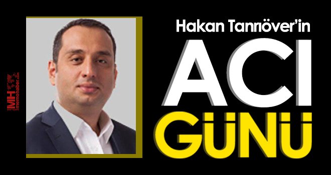 Hakan Tanrıöver'in acı günü