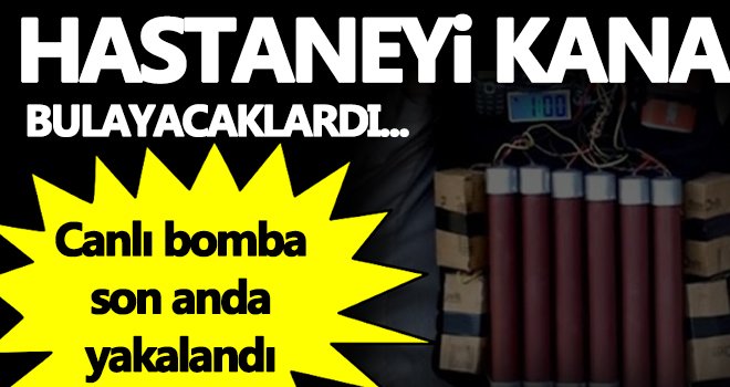 Hastaneyi kana bulayacaklardı! Canlı bomba yakalandı