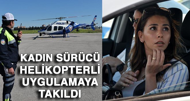 Havadan helikopter destekli trafik uygulaması!