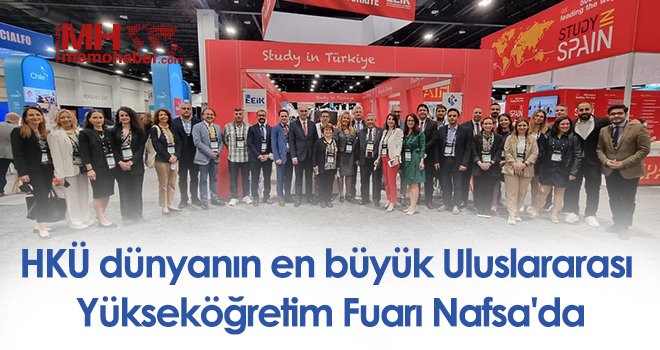 HKÜ dünyanın en büyük Uluslararası Yükseköğretim Fuarı Nafsa'da