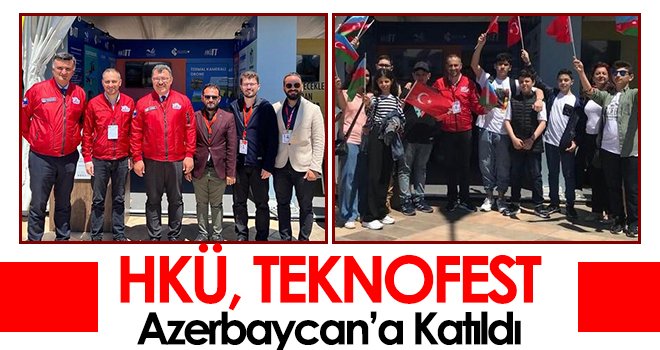 HKÜ, TEKNOFEST Azerbaycan’a Katıldı