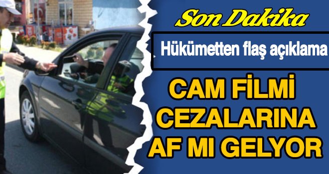 Hükümet'ten çok önemli cam filmi açıklaması!