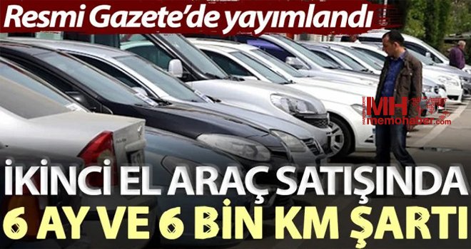 İkinci el otomobil satışına 6 ay ve 6 bin kilometre şartı Resmi Gazete'de