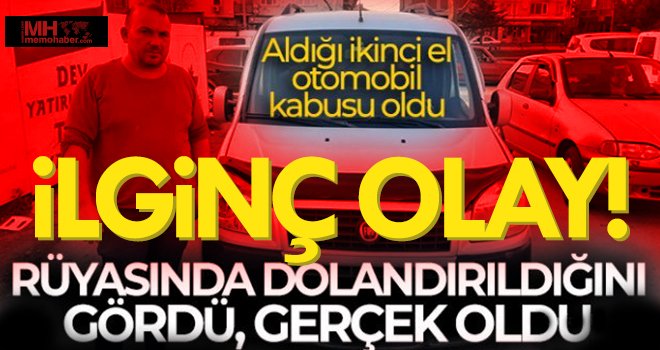 İlginç olay! Aldığı ikinci el otomobil kabusu oldu