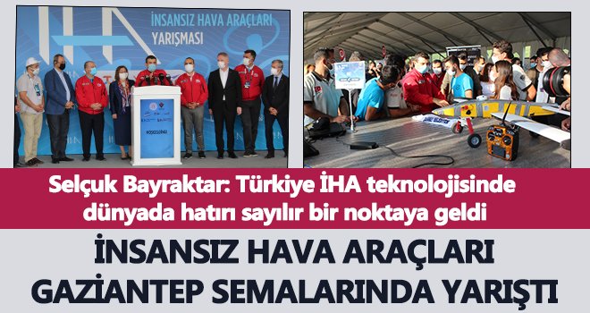 İnsansız hava araçları Gaziantep semalarında yarıştı