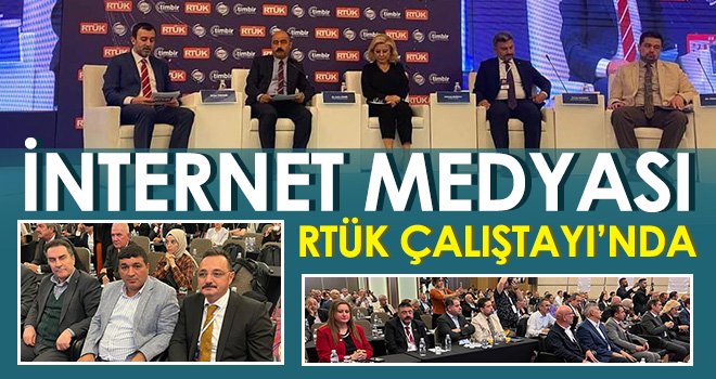 İnternet Medyası RTÜK Çalıştayı'nda