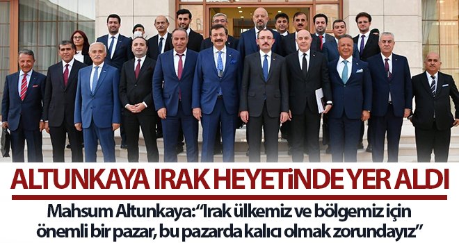 Irak’la ticari sorunlar Bağdat’ta masaya yatırıldı