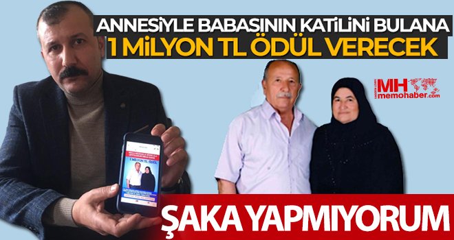 İş adamı anne ve babasının katilini bulana 1 milyon lira ödül verecek