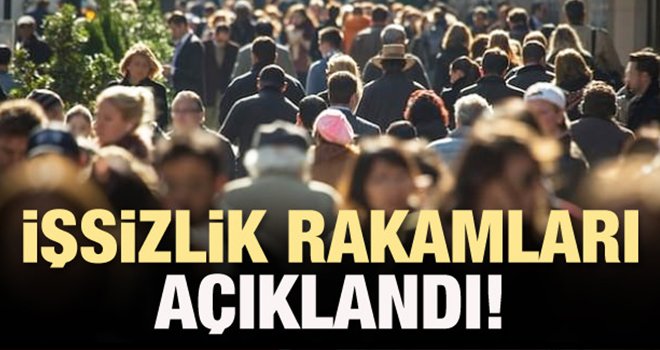 İşsizlik rakamları açıklandı!..