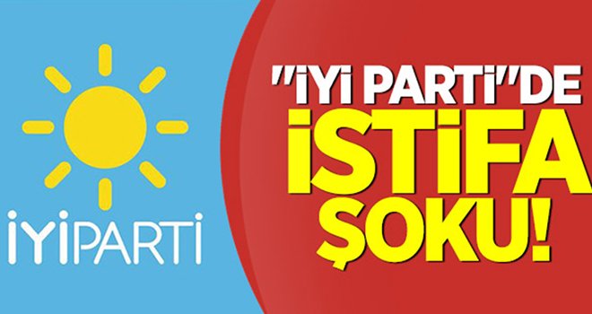 İYİ Parti kurucularından istifa şoku!