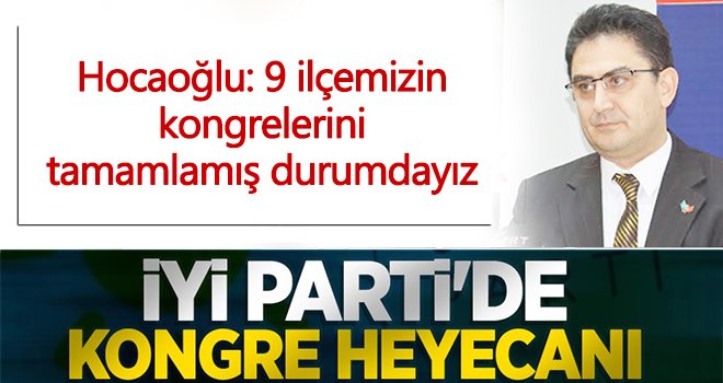 İYİ Parti'de kongre heyecanı