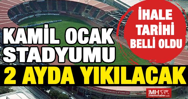 Kamil Ocak Stadyumu yıkım ihale tarihi belli oldu