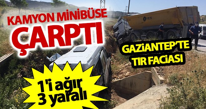 Gaziantep'te TIR faciasında 1'i ağır 3 kişi yaralandı