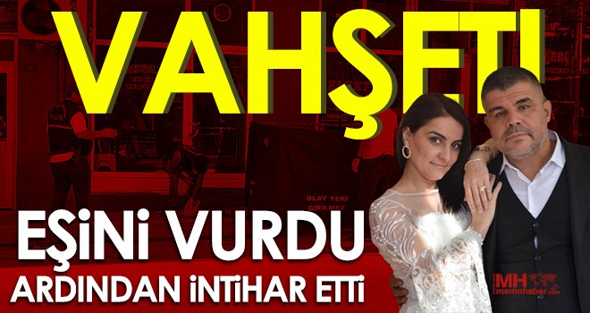 Kan donduran olay! Eşini vurdu, ardından intihar etti