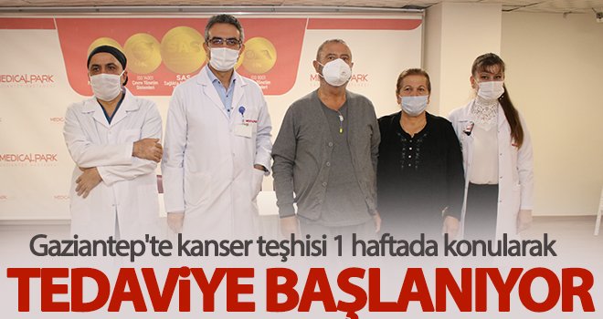 Kanser teşhisi 1 haftada konularak tedaviye başlanıyor