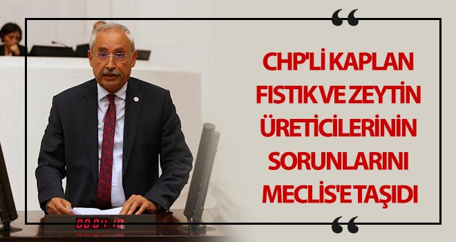 Kaplan: Hükümet çiftçilerimize yeteri kadar destek vermedi