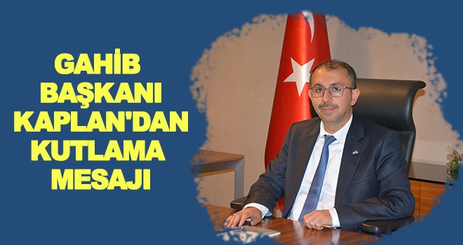 Kaplan: Antep Savunması mazlumlara rehber oldu