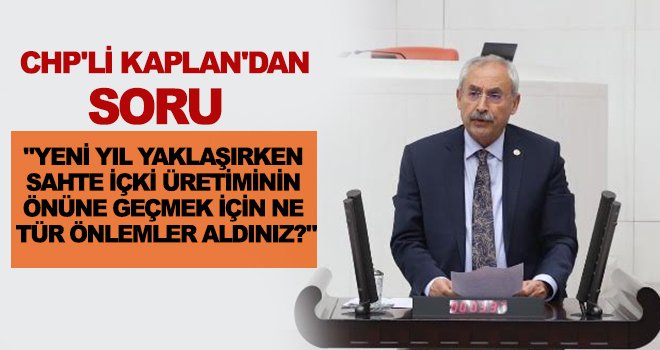 Kaplan: Sahte içki can almasın, gerekli denetimler sıklaşsın