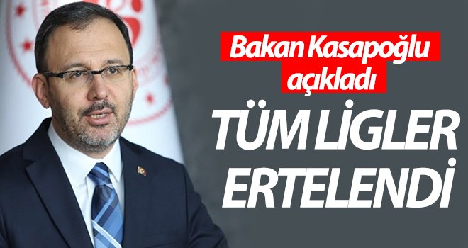 Kasapoğlu açıkladı: Ligler ertelendi!