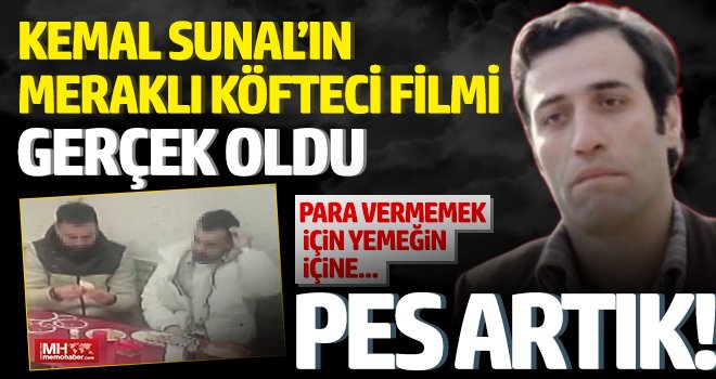 Kemal Sunal’ın Meraklı Köfteci filmi gerçek oldu, para vermemek için...