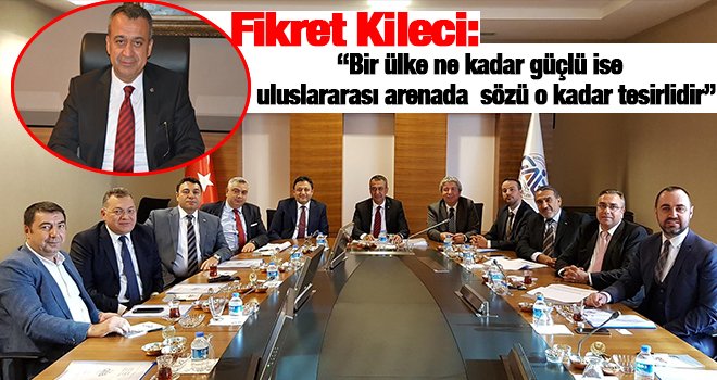 Kileci’den ihracat ve akıllı yatırım uyarısı