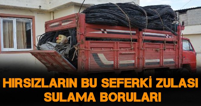 Kilis'te sulama borularını çalan hırsız tutuklandı