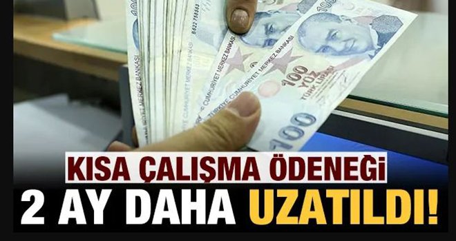 Kısa çalışma ödeneğinin süresi iki ay daha uzatıldı...