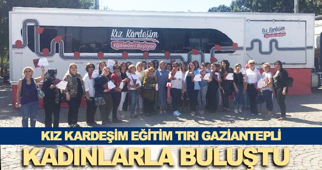 Kız Kardeşim Eğitim tırı 2019 eğitimleri için yola çıktı