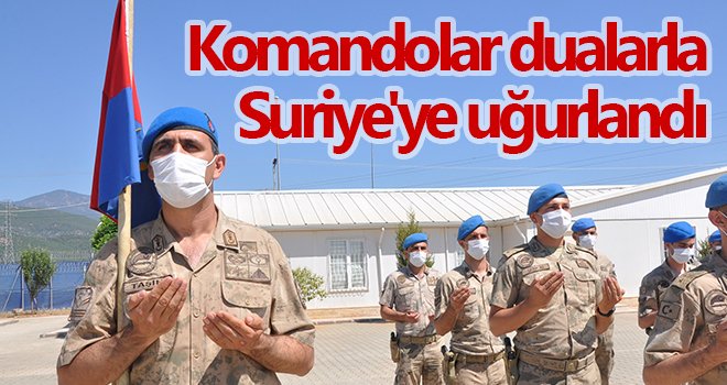 Komandolar Suriye'ye uğurlandı