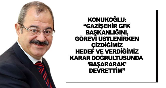 Konukoğlu: Gazişehir GFK Yönetimi olarak gururluyuz